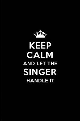 Book cover for Keep Calm and Let the Singer Handle It