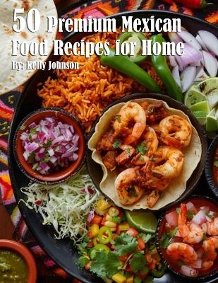 Book cover for 50 Premium Mexican Cooking Recipes for Home