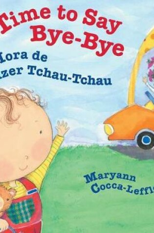 Cover of Time to Say Bye-Bye / Hora de Dizer Tchau-Tchau