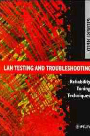 Cover of Testing, Troubleshooting and Tuning Local Area Networks