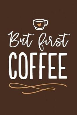 Book cover for But First, Coffee