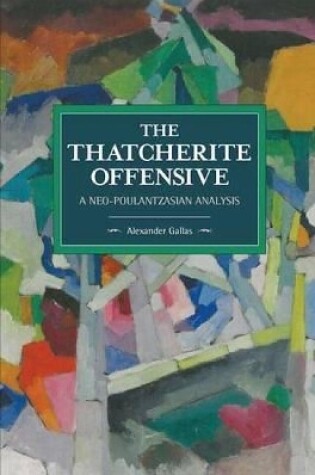 Cover of The Thatcherite Offensive: A Neo-poulantzasian Analysis