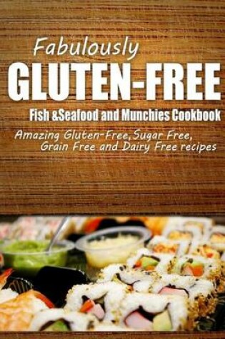 Cover of Fabulously Gluten-Free - Fish & Seafood and Munchies Cookbook