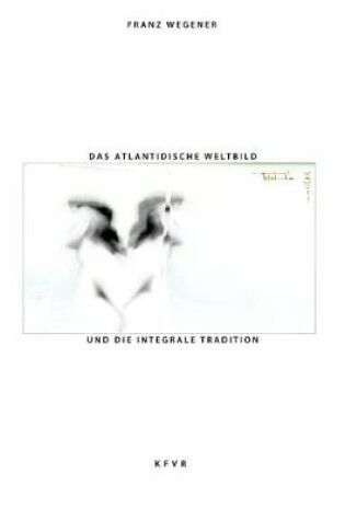 Cover of Das atlantidische Weltbild und die integrale Tradition