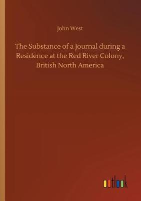 Book cover for The Substance of a Journal during a Residence at the Red River Colony, British North America