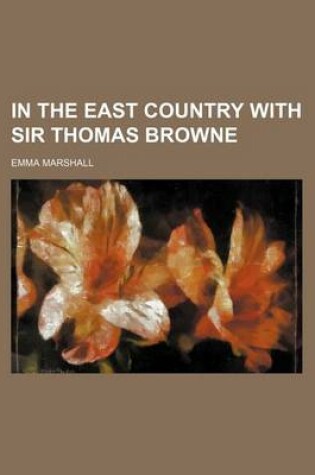 Cover of In the East Country with Sir Thomas Browne