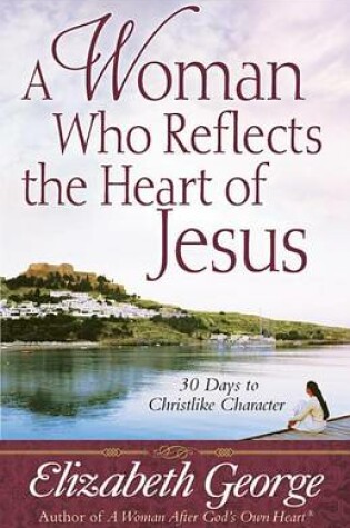 Cover of A Woman Who Reflects the Heart of Jesus