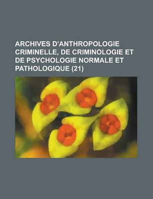 Book cover for Archives D'Anthropologie Criminelle, de Criminologie Et de Psychologie Normale Et Pathologique (21 )