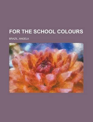 Cover of For the School Colours