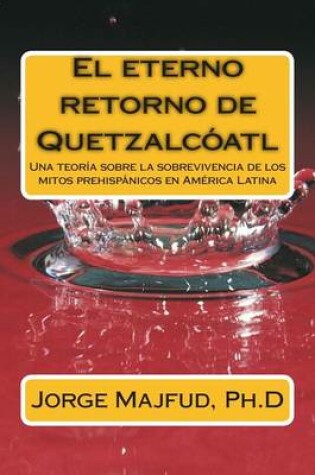 Cover of El eterno retorno de Quetzalcatl