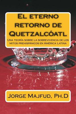 Book cover for El eterno retorno de Quetzalcátl