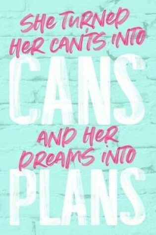 Cover of She Turned Her Can'ts Into Cans and Her Dreams Into Plans