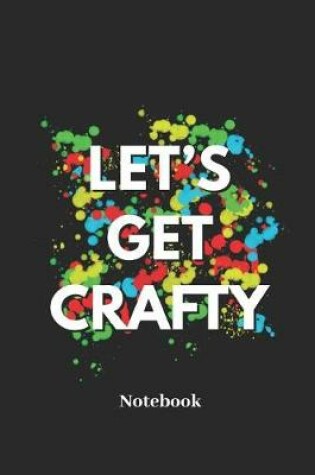 Cover of Lets Get Crafty Notebook