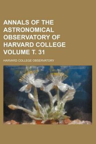 Cover of Annals of the Astronomical Observatory of Harvard College Volume . 31