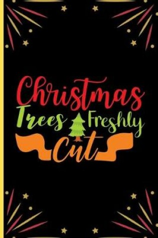 Cover of Christmas Trees Freshly Cut