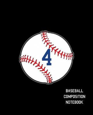 Book cover for 4 Baseball Composition Notebook