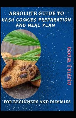 Book cover for Absolute Guide To Hash Cookies Preparation And Meal Plan For Beginners And Dummies