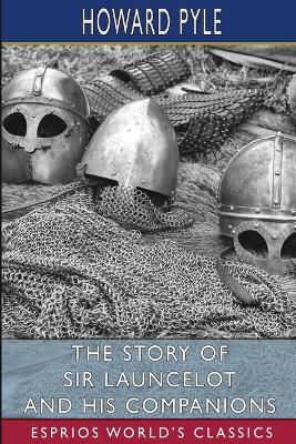 Book cover for The Story of Sir Launcelot and His Companions (Esprios Classics)