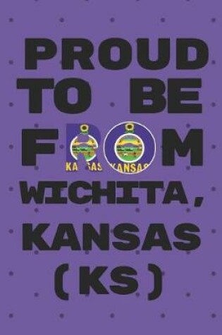 Cover of Proud to Be from Wichita, Kansas (Ks)