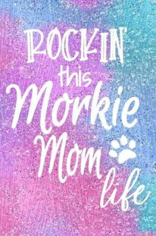 Cover of Rockin This Morkie Mom Life