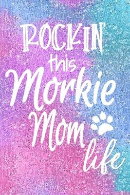 Book cover for Rockin This Morkie Mom Life