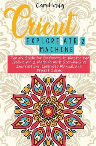 Cover of Cricut Explore Air 2 machine