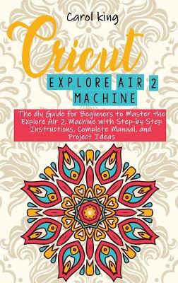 Book cover for Cricut Explore Air 2 machine