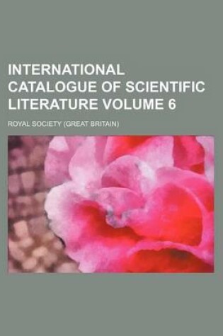 Cover of International Catalogue of Scientific Literature Volume 6