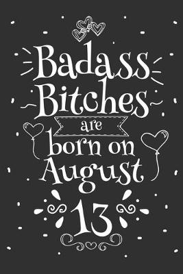 Book cover for Badass Bitches Are Born On August 13