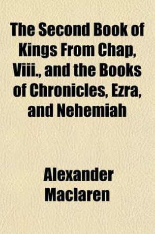 Cover of The Second Book of Kings from Chap, VIII., and the Books of Chronicles, Ezra, and Nehemiah (Volume 5)