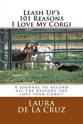 Book cover for Leash Up's 101 Reasons I Love My Corgi