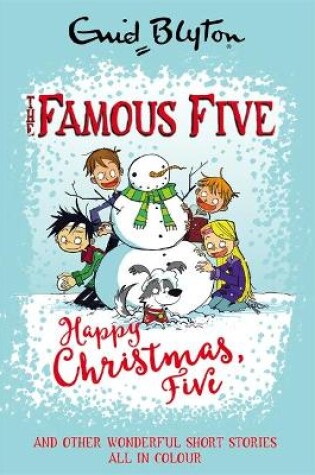 Cover of Famous Five Colour Short Stories: Happy Christmas, Five! And Other Wonderful Short Stories All In Colour