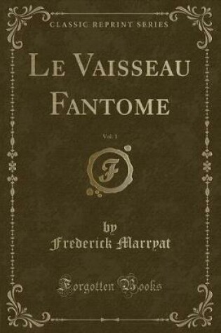 Cover of Le Vaisseau Fantome, Vol. 1 (Classic Reprint)