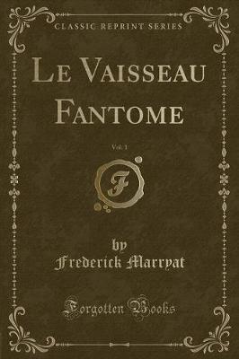 Book cover for Le Vaisseau Fantome, Vol. 1 (Classic Reprint)