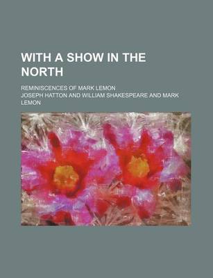 Book cover for With a Show in the North; Reminiscences of Mark Lemon