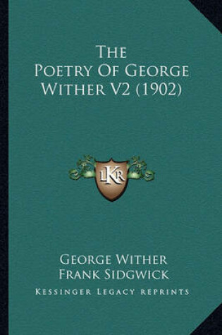 Cover of The Poetry of George Wither V2 (1902) the Poetry of George Wither V2 (1902)