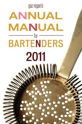 Book cover for Gaz Regan's Annual Manual for Bartenders, 2011 [Chatham Edition]