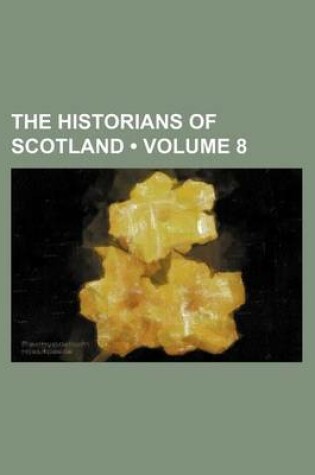 Cover of The Historians of Scotland (Volume 8)