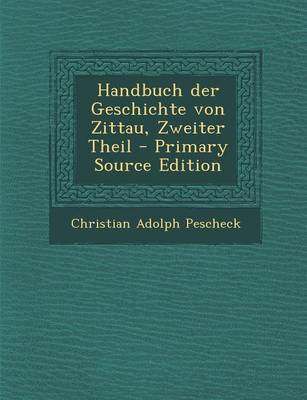 Book cover for Handbuch Der Geschichte Von Zittau, Zweiter Theil - Primary Source Edition