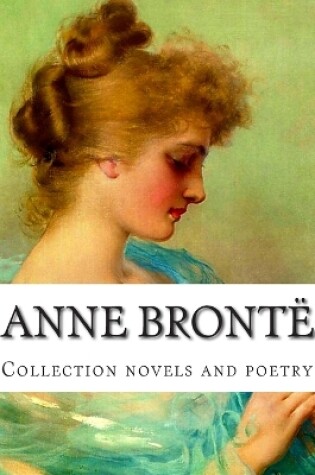 Cover of Anne Bronte, Collection novels and poetry
