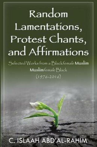 Cover of Random Lamentations, Protest Chants, and Affirmations