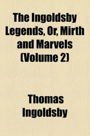 Cover of The Ingoldsby Legends, or Mirth and Marvels Volume 2