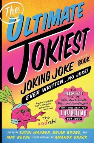 Cover of The Ultimate Jokiest Joking Joke Book Ever Written . . . No Joke!