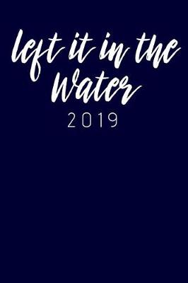 Book cover for Left It in the Water 2019