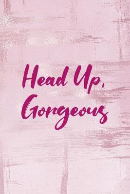 Book cover for Head Up, Gorgeous