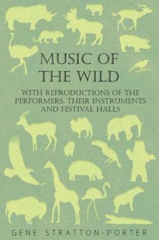 Cover of Music Of The Wild - With Reproductions Of The Performers, Their Instruments And Festival Halls