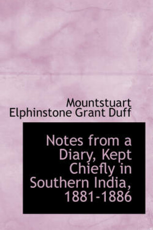 Cover of Notes from a Diary, Kept Chiefly in Southern India, 1881-1886