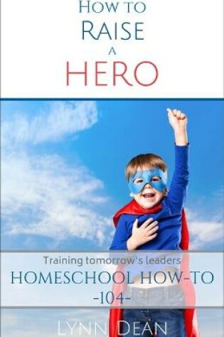 Cover of How to Raise a Hero