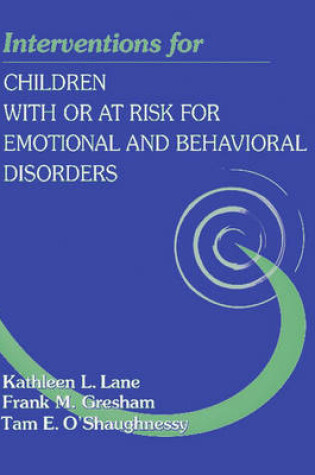 Cover of Interventions for Children With or At-Risk for Emotional and Behavioral Disorders