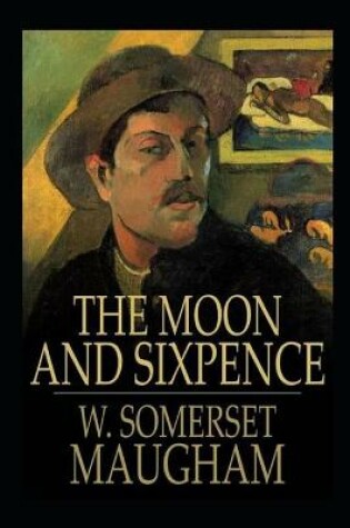 Cover of The Moon and Sixpence by W. Somerset Maugham - illustrated and annotated edition -